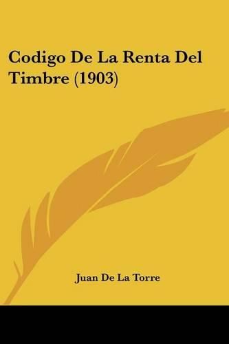 Codigo de La Renta del Timbre (1903)