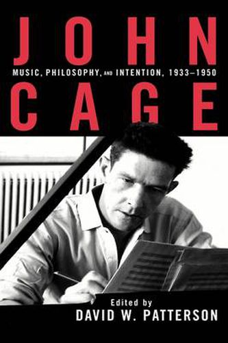 Cover image for John Cage: Music, Philosophy, and Intention, 1933-1950