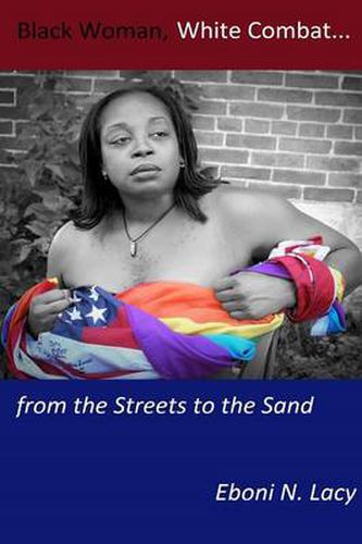 Cover image for Black Woman, White Combat...from the Streets to the Sand