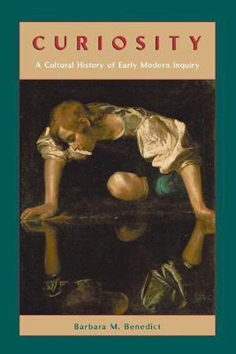 Cover image for Curiosity: A Cultural History of Early Modern Inquiry