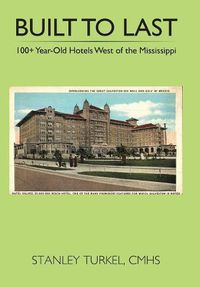 Cover image for Built to Last 100+ Year-Old Hotels West of the Mississippi