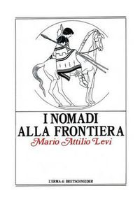 Cover image for I Nomadi Alla Frontiera: I Popoli Delle Steppe E l'Antico Mondo Greco-Romano