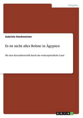 Cover image for Es ist nicht alles Bohne in AEgypten: Mit dem Kreuzfahrtschiff durch das widerspruchliche Land