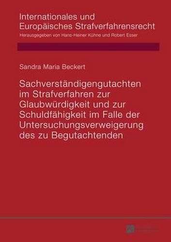 Cover image for Sachverstaendigengutachten Im Strafverfahren Zur Glaubwuerdigkeit Und Zur Schuldfaehigkeit Im Falle Der Untersuchungsverweigerung Des Zu Begutachtenden