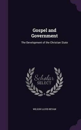 Gospel and Government: The Development of the Christian State