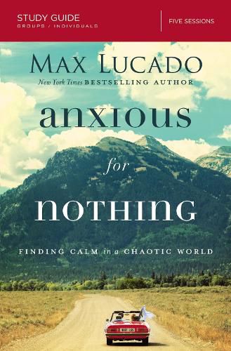 Cover image for Anxious for Nothing Bible Study Guide: Finding Calm in a Chaotic World