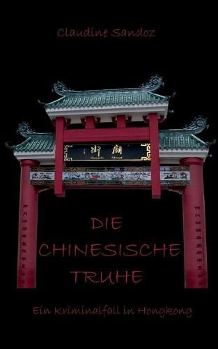 Cover image for Die chinesische Truhe: Ein Kriminalfall in Hongkong