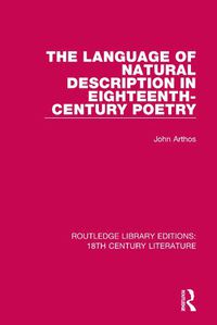 Cover image for The Language of Natural Description in Eighteenth-Century Poetry