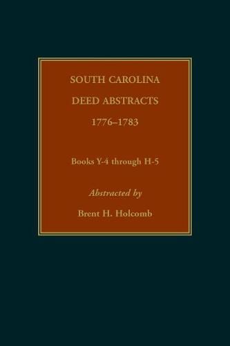 Cover image for South Carolina Deed Abstracts, 1776-1783, Books Y-4 through H-5