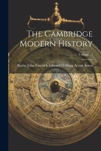 Cover image for The Cambridge Modern History; Volume 11