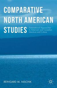 Cover image for Comparative North American Studies: Transnational Approaches to American and Canadian Literature and Culture