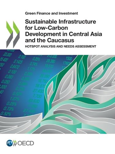 Cover image for Sustainable infrastructure for low-carbon development in central Asia and the Caucasus: hotspot analysis and needs assessment