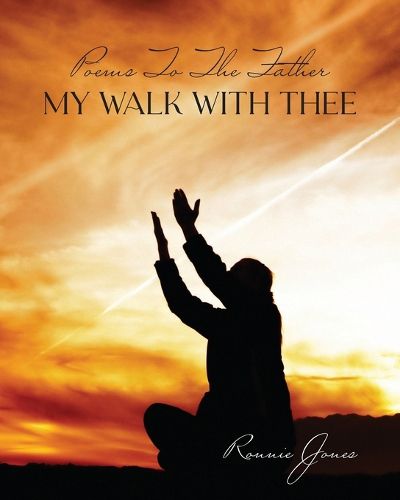 Cover image for Poems To The Father My Walk With Thee