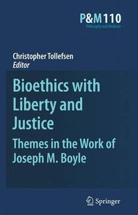 Cover image for Bioethics with Liberty and Justice: Themes in the Work of Joseph M. Boyle