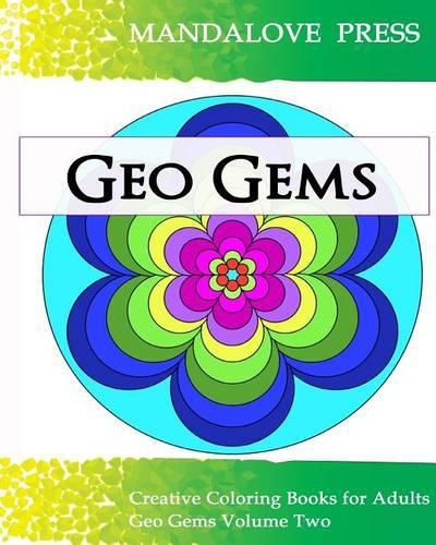 Cover image for Geo Gems Two: 50 Geometric Design Mandalas Offer Hours of Coloring Fun! Everyone in the family can express their inner artist!