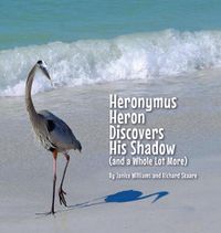 Cover image for Heronymus Heron Discovers His Shadow (and a Whole Lot More)