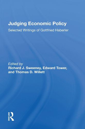 Cover image for Judging Economic Policy: Selected Writings Of Gottfried Haberler