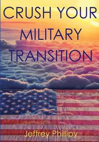 Cover image for Crush Your Military Transition