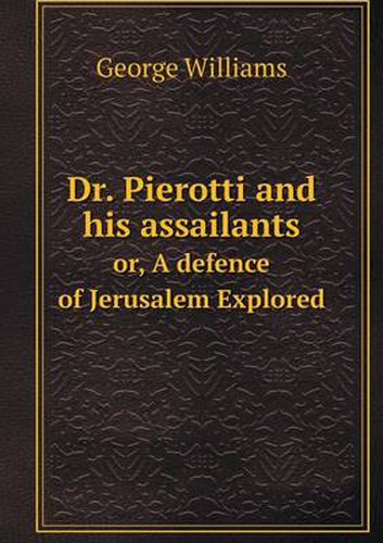 Cover image for Dr. Pierotti and his assailants or, A defence of Jerusalem Explored