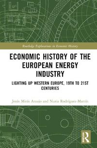 Cover image for Economic History of the European Energy Industry