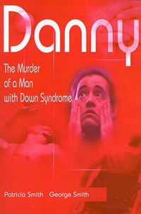 Cover image for Danny: The Murder of a Man with Down Syndrome