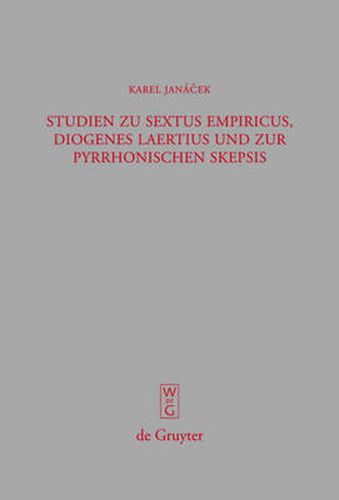 Studien zu Sextus Empiricus, Diogenes Laertius und zur pyrrhonischen Skepsis