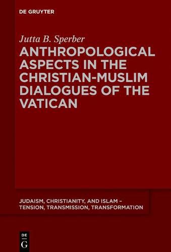 Cover image for Anthropological Aspects in the Christian-Muslim Dialogues of the Vatican