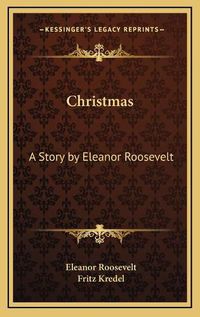 Cover image for Christmas: A Story by Eleanor Roosevelt