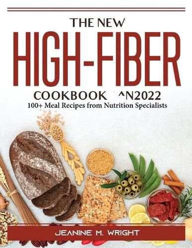 Cover image for The New High-Fiber Cookbook ^N2022: 100+ Meal Recipes from Nutrition Specialists