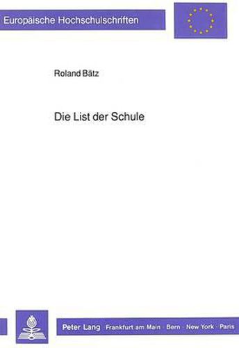 Cover image for Die List Der Schule: Ueberlegungen Zum Lernen Im Kulturbetrieb