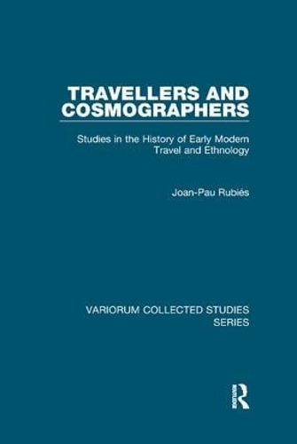 Cover image for Travellers and Cosmographers: Studies in the History of Early Modern Travel and Ethnology