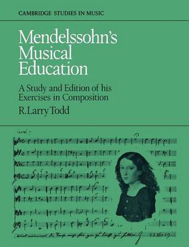 Cover image for Mendelssohn's Musical Education: A Study and Edition of His Exercises in Composition