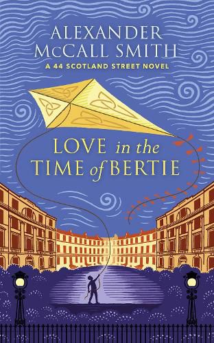 Love in the Time of Bertie: A 44 Scotland Street Novel