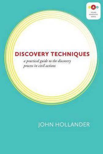 Cover image for Discovery Techniques: A Practical Guide to the Discovery Process in Civil Actions