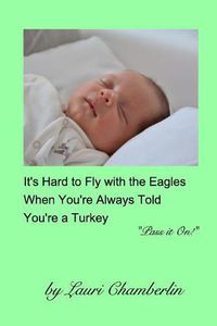 Cover image for It's Hard to Fly with the Eagles When You're Always Told You're a Turkey