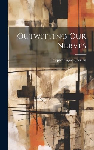 Cover image for Outwitting Our Nerves