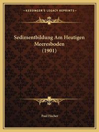 Cover image for Sedimentbildung Am Heutigen Meeresboden (1901)