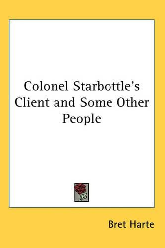 Cover image for Colonel Starbottle's Client and Some Other People