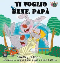 Cover image for Ti voglio bene, papa: I Love My Dad (Italian Edition)