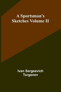 Cover image for A Sportsman's Sketches Volume II