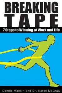 Cover image for Breaking Tape: 7 Steps to Winning at Work and Life