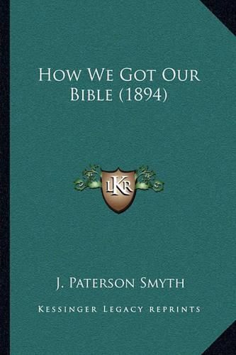 Cover image for How We Got Our Bible (1894)