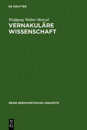 Vernakulare Wissenschaft: Christian Wolffs Bedeutung Fur Die Herausbildung Und Durchsetzung Des Deutschen ALS Wissenschaftssprache