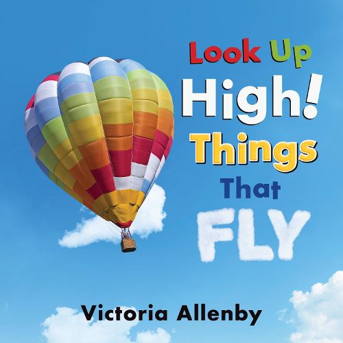 Cover image for Look Up High! Things That Fly
