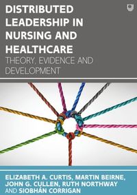 Cover image for Distributed Leadership in Nursing and Healthcare: Theory, Evidence and Development