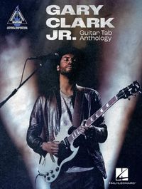 Cover image for Gary Clark Jr. Guitar Tab Anthology: Note-For-Note Guitar Transcriptions in Notes and Tab with Lyrics