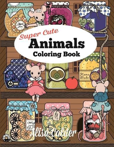 Cover image for Super Cute Animals Coloring Book: Adorable Kittens, Bunnies, Mice, Owls, Hedgehogs, and More