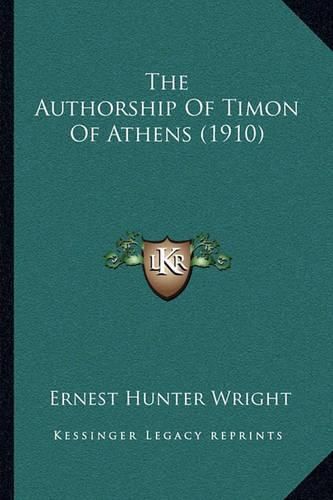 Cover image for The Authorship of Timon of Athens (1910)