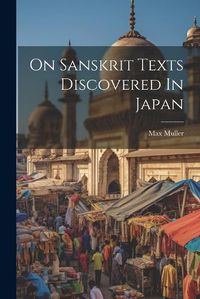Cover image for On Sanskrit Texts Discovered In Japan