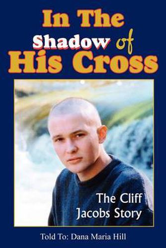 Cover image for In the Shadow of His Cross: The Cliff Jacobs Story